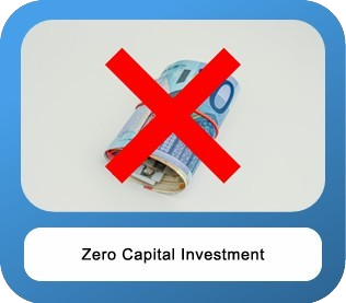 Zero Capital Investment.